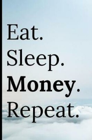Cover of Eat Sleep Money Repeat