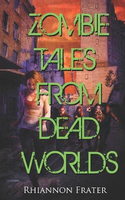 Book cover for Zombie Tales From Dead Worlds