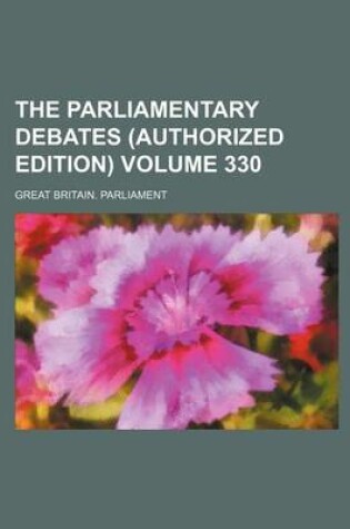Cover of The Parliamentary Debates (Authorized Edition) Volume 330