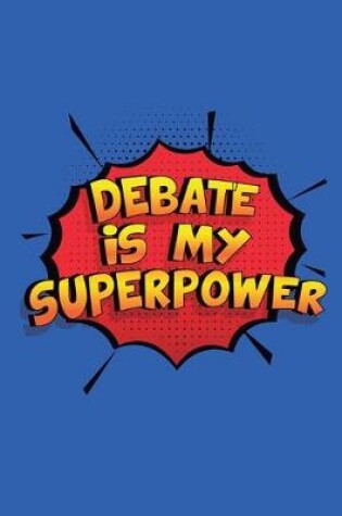 Cover of Debate Is My Superpower