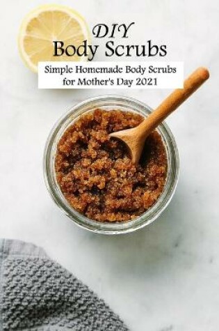 Cover of DIY Body Scrubs