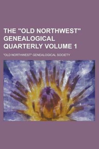 Cover of The Old Northwest Genealogical Quarterly Volume 1