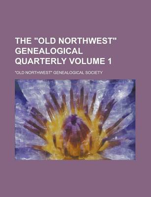 Book cover for The Old Northwest Genealogical Quarterly Volume 1