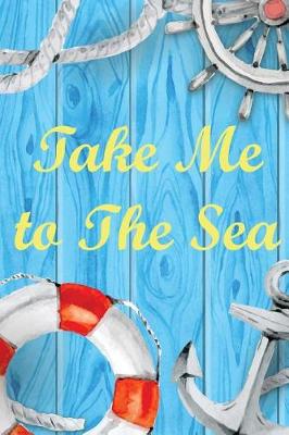 Book cover for Take Me to The Sea