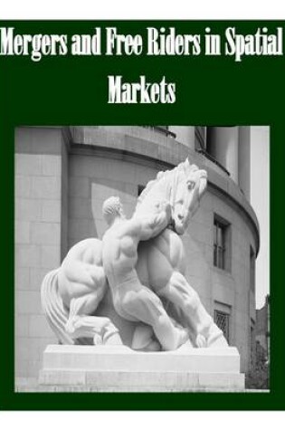 Cover of Mergers and Free Riders in Spatial Markets