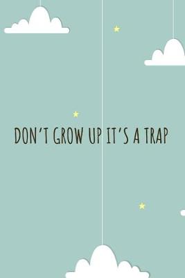 Book cover for Don't Grow Up It's a Trap