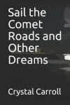 Book cover for Sail the Comet Roads and Other Dreams