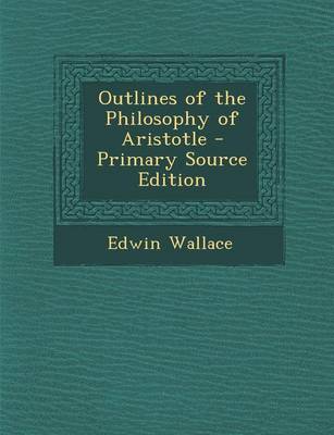 Book cover for Outlines of the Philosophy of Aristotle - Primary Source Edition