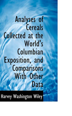 Book cover for Analyses of Cereals Collected at the World's Columbian Exposition, and Comparisons with Other Data