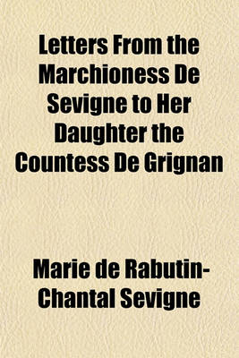 Book cover for Letters from the Marchioness de Sevigne to Her Daughter the Countess de Grignan Volume 2