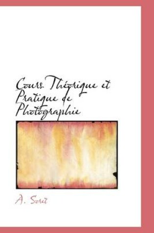 Cover of Cours Theorique Et Pratique de Photographie