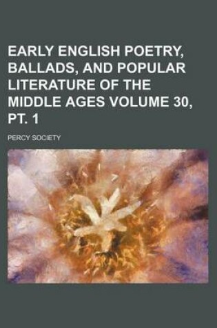 Cover of Early English Poetry, Ballads, and Popular Literature of the Middle Ages Volume 30, PT. 1