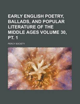 Book cover for Early English Poetry, Ballads, and Popular Literature of the Middle Ages Volume 30, PT. 1