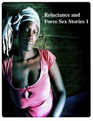 Book cover for Reluctance and Force Sex Stories 1