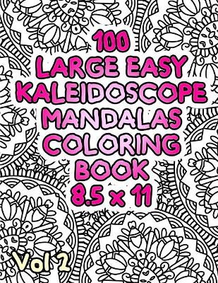 Book cover for 100 Large Easy Kaleidoscope Mandalas Coloring Book 8.5 x 11 Vol2