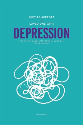 Book cover for How To Support A Loved One With Depression