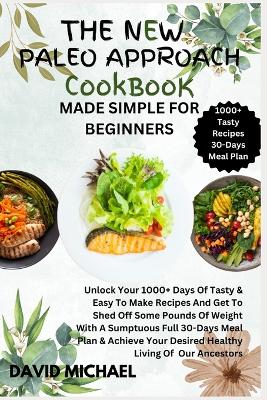 Book cover for The New Paleo Approach Cookbook Made Simple for Beginners