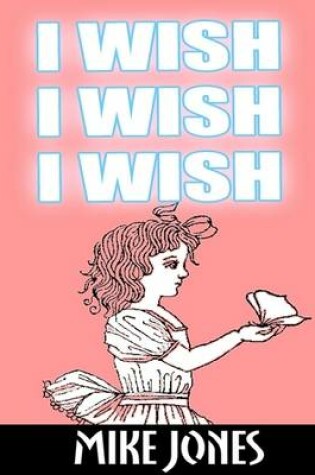 Cover of I Wish, I Wish, I Wish