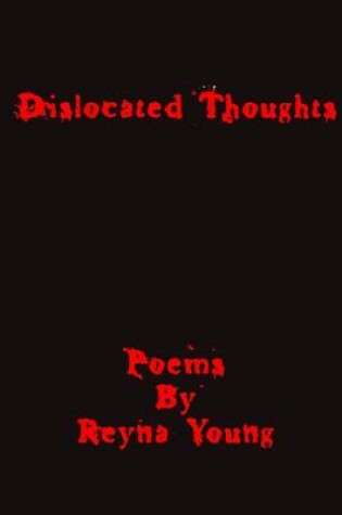 Cover of Dislocated Thoughts: Poems