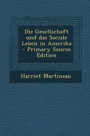 Cover of Die Gesellschaft Und Das Sociale Leben in Amerika