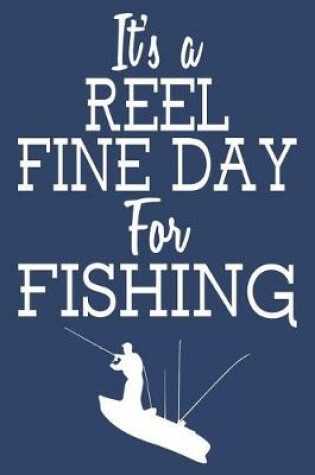 Cover of It's A Reel Fine Day For Fishing