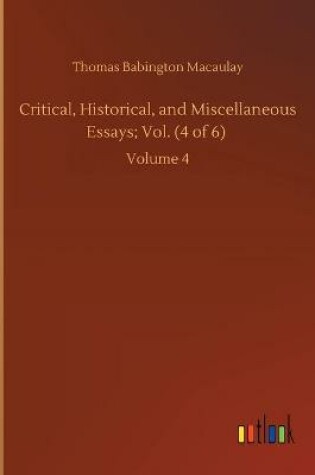 Cover of Critical, Historical, and Miscellaneous Essays; Vol. (4 of 6)