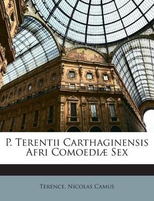 Book cover for P. Terentii Carthaginensis Afri Comoediae Sex