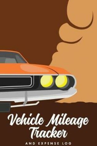 Cover of Vehicle Mileage Tracker and Expense Log