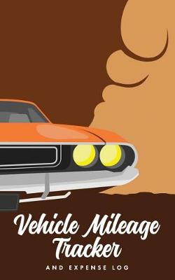 Book cover for Vehicle Mileage Tracker and Expense Log
