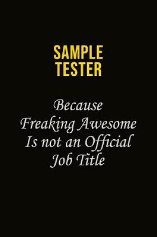 Cover of Sample Tester Because Freaking Awesome Is Not An Official Job Title