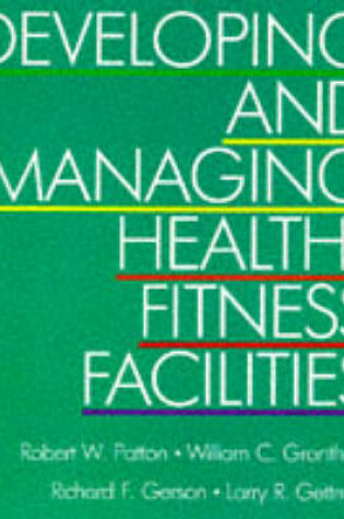 Cover of Developing and Managing Health/Fitness Facilities