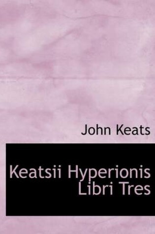 Cover of Keatsii Hyperionis Libri Tres