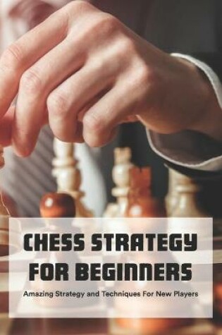 Cover of Chess Strategy For Beginners