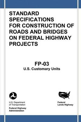 Book cover for Federal Lands Highway Standard Specifications for Construction of Roads and Bridges on Federal Highway Projects (FP-03, U.S. Customary Units)