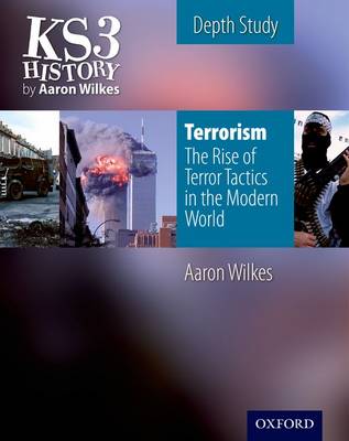 Book cover for KS3 History by Aaron Wilkes: Terrorism: The Rise of Terror Tactics in the Modern World student book