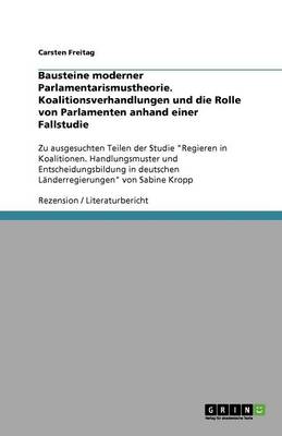 Cover of Bausteine moderner Parlamentarismustheorie. Koalitionsverhandlungen und die Rolle von Parlamenten anhand einer Fallstudie