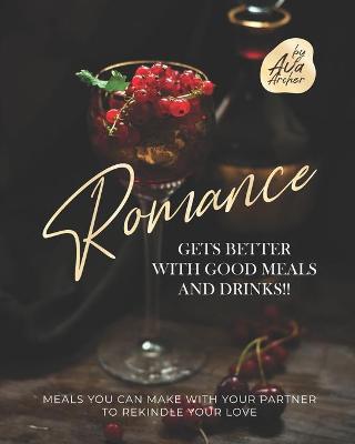 Book cover for Romance Gets Better with Good Meals and Drinks!!