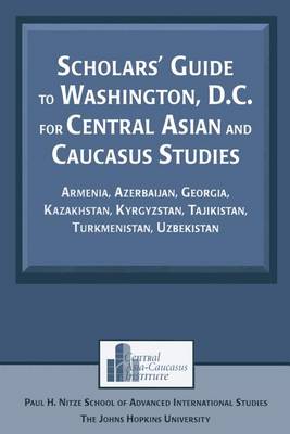 Book cover for Scholars' Guide to Washington, D.C. for Central Asian and Caucasus Studies