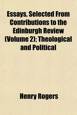 Book cover for Essays, Selected from Contributions to the Edinburgh Review (Volume 2); Theological and Political