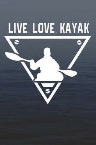 Cover of Live Love Kayak