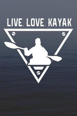 Book cover for Live Love Kayak