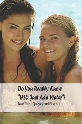 Book cover for Do You Really Know H2O Just Add Water