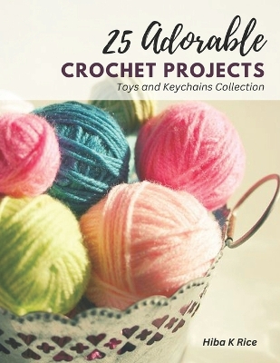 Book cover for 25 Adorable Crochet Projects