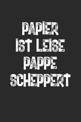 Book cover for Papier Ist Leise Pappe Scheppert