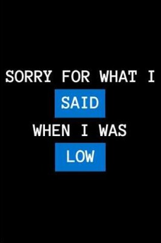 Cover of Sorry for What I Said When I Was Low