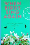 Book cover for When Birds Sing Again