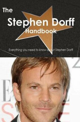 Cover of The Stephen Dorff Handbook - Everything You Need to Know about Stephen Dorff