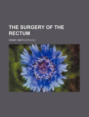 Book cover for The Surgery of the Rectum