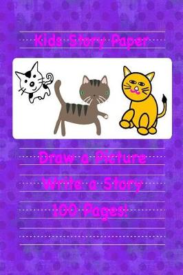 Cover of Kids Story Paper Draw a Picture Write a Story 100 Pages!