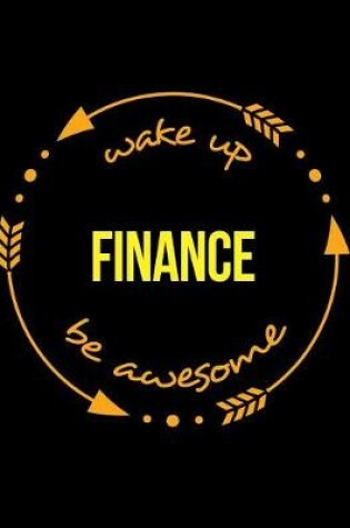 Cover of Wake Up Finance Awesome Cool Notebook for an Expert Banker, Legal Ruled Journal